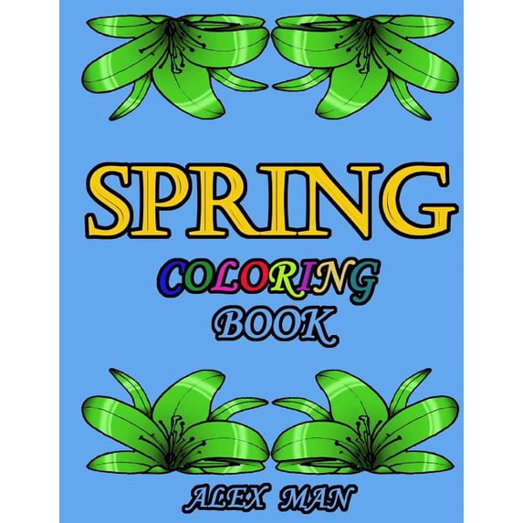 Spring Coloring Book: Great Coloring Book for Hours of Relaxation, Mindful Calm, and Fun., (Paperback)