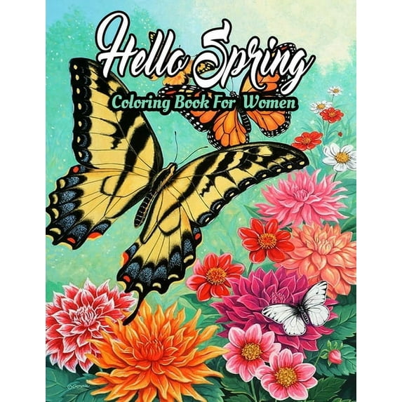 Spring Coloring Book For Women: Featuring Adorable Spring Gardening Blooming Flowers Scenes, Cute Floral Animals, Spring Nature Scenes Adults Coloring Books (coloring book for adults women) (Paperback