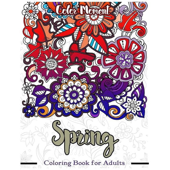 Spring Coloring Book for Adults: Flower Leave Nature Doodle for Meditation and Relaxation, (Paperback)