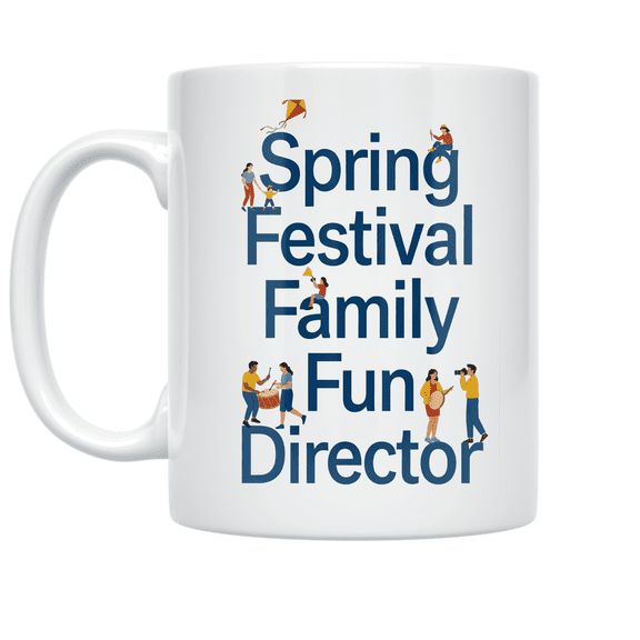 Spring Festival Family Fun Director - Family Fun Enthusiast - 11 oz Ceramic Coffee Mug