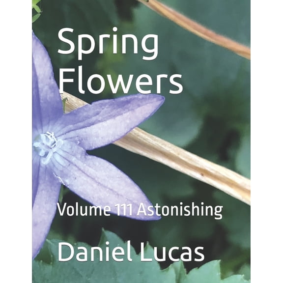 Spring Flowers: Volume 111 Astonishing (Paperback)