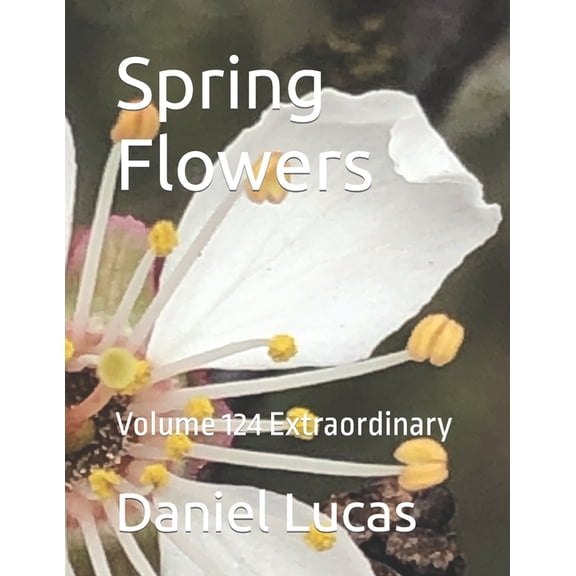 Spring Flowers: Volume 124 Extraordinary (Paperback)
