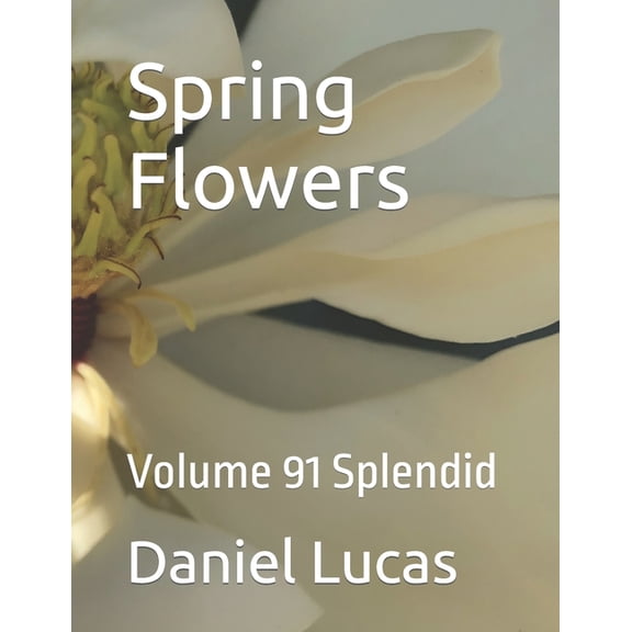 Spring Flowers: Volume 91 Splendid (Paperback)