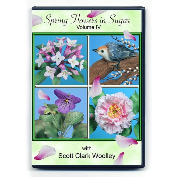 Spring Flowers in Sugar (Volume IV) with Scott Clark Woolley (NTSC DVD Format)