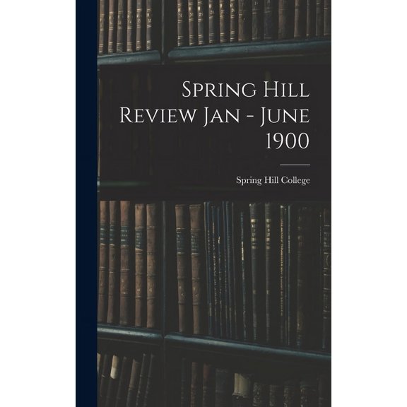 Spring Hill Review Jan - June 1900 (Hardcover)