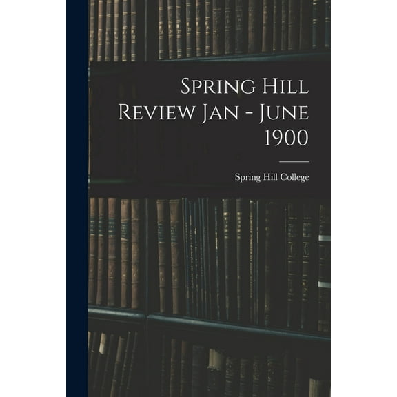 Spring Hill Review Jan - June 1900 (Paperback)