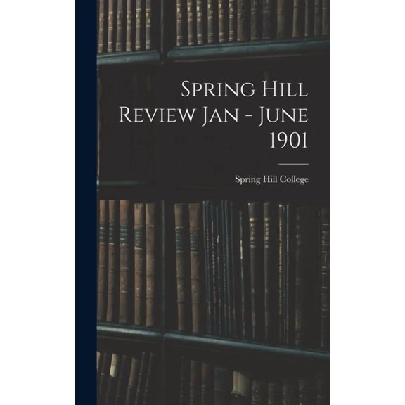Spring Hill Review Jan - June 1901 (Hardcover)