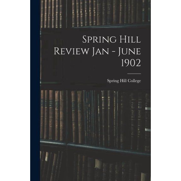 Spring Hill Review Jan - June 1902 (Paperback)