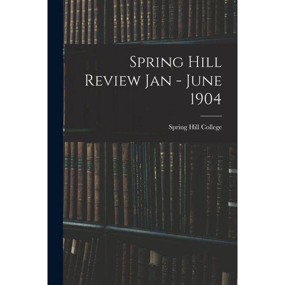Spring Hill Review Jan - June 1904 (Paperback)