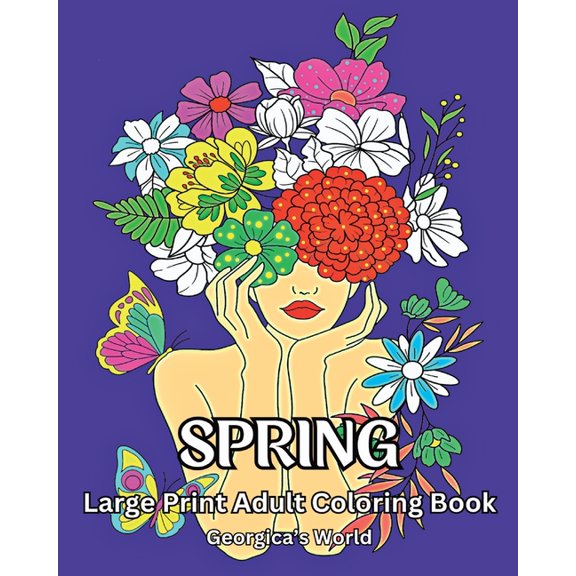 Spring Large Print Adult Coloring Book: Beautiful Designs for Grown-ups to Relax and Destress, (Paperback)