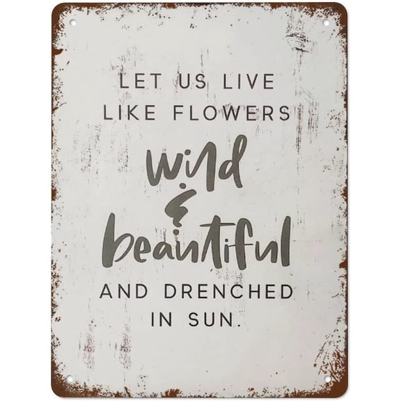 Spring Metal Signs Let Us Live Like Flowers Spring Home Decor Retro Poster Wall Art Funny Tin Sign Decor for Home Farm Office Club Wall Decor Plaque Size: 12 x 16 inch