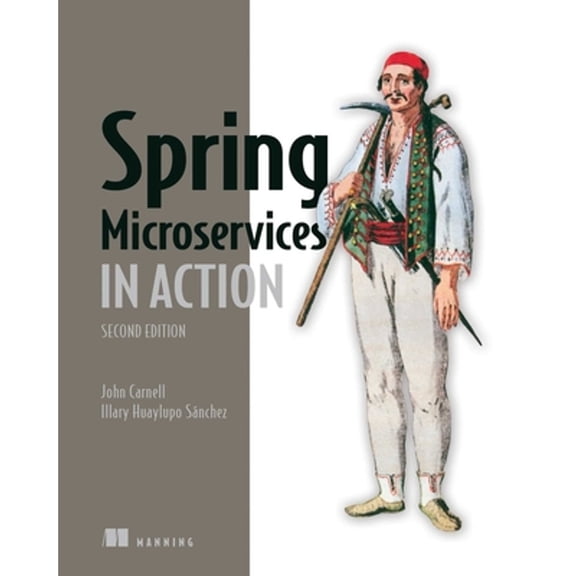 Pre-Owned Spring Microservices in Action, Second Edition, 9781617296956, 1617296953, Paperback, 2nd ed. edition