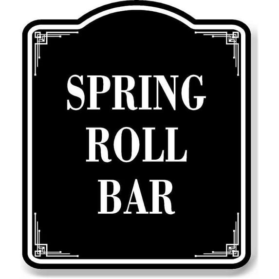 Spring Roll Bar BLACK Aluminum Composite Sign15"x18"