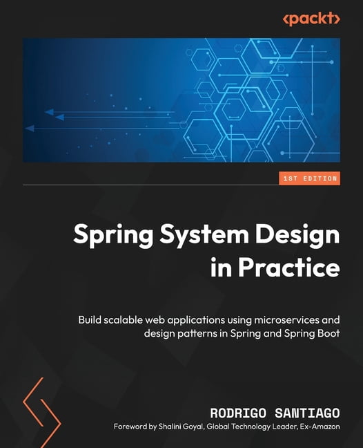 Spring System Design in Practice: Build scalable web applications using ...