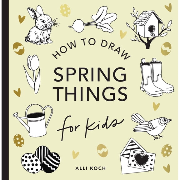 How to Draw for Kids Spring Things: How to Draw Books for Kids with Easter Eggs, Bunnies, Flowers, and More, (Paperback)