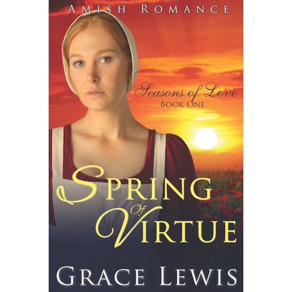Seasons of Love Spring of Virtue: Inspirational Amish Romance, Book 1, (Paperback)