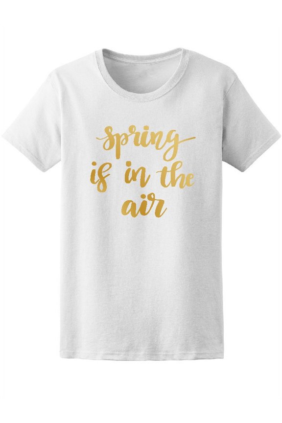 Spring's In The Air Golden Quote Tee Women's -Image by Shutterstock