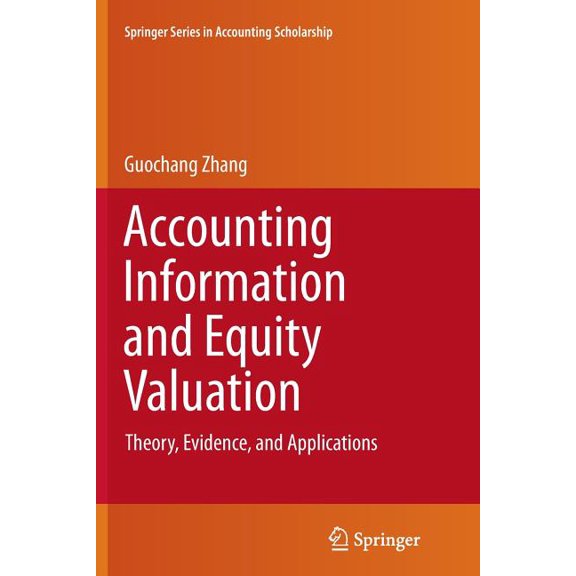 Springer Accounting Scholarship Accounting Information and Equity Valuation: Theory, Evidence, and Applications, Book 6, (Paperback)