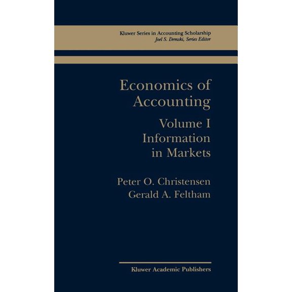 Springer Accounting Scholarship Economics of Accounting: Information in Markets, Book 1, (Hardcover)
