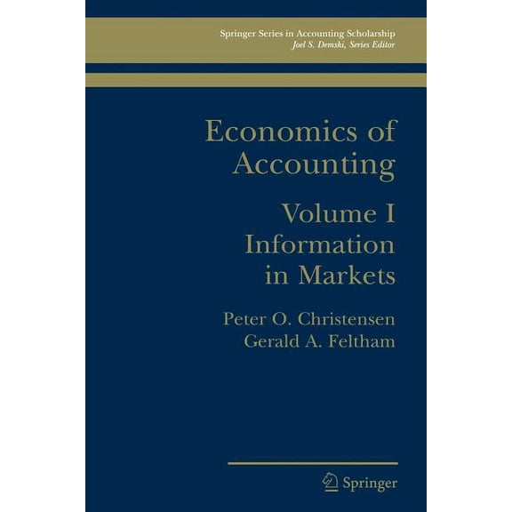 Springer Accounting Scholarship Economics of Accounting: Information in Markets, Book 1, (Paperback)