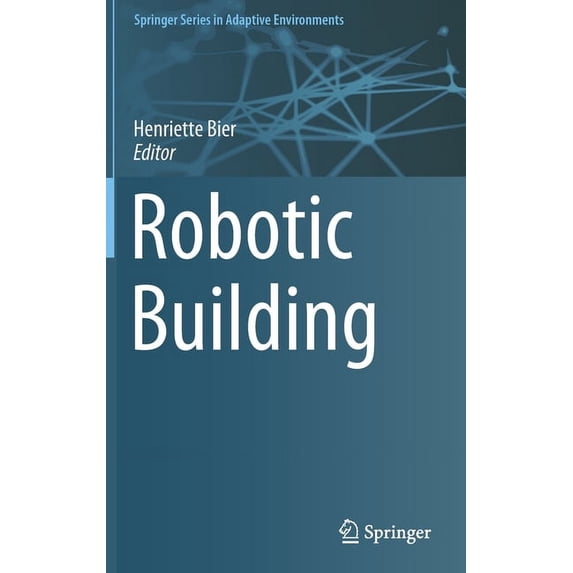 Springer Adaptive Environments Robotic Building, (Hardcover)