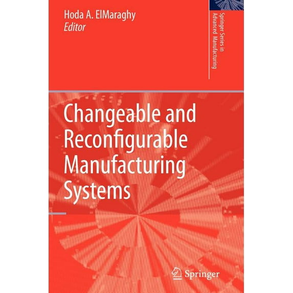 Springer Advanced Manufacturing Changeable and Reconfigurable Manufacturing Systems, (Paperback)