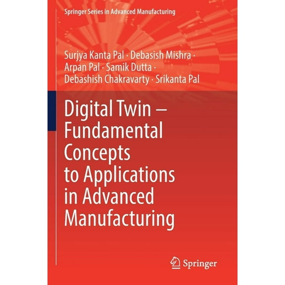 Springer Advanced Manufacturing Digital Twin - Fundamental Concepts to Applications in Advanced Manufacturing, (Paperback)