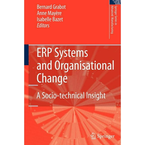 Springer Advanced Manufacturing Erp Systems and Organisational Change: A Socio-Technical Insight, (Paperback)