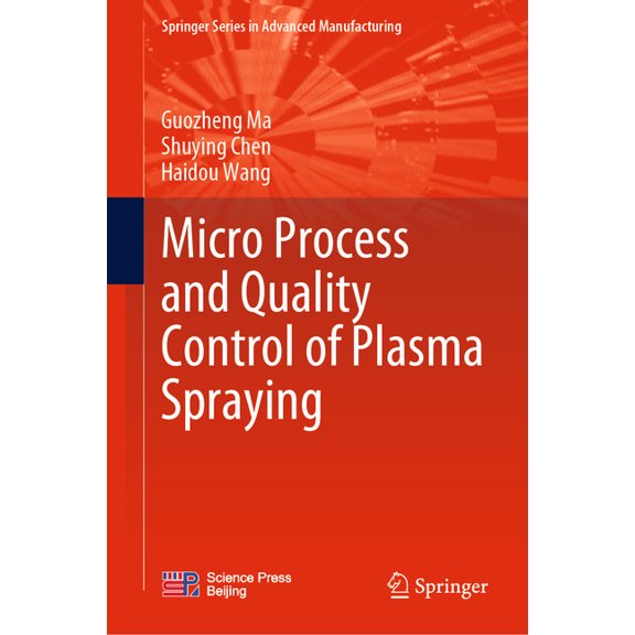Springer Advanced Manufacturing Micro Process and Quality Control of Plasma Spraying, (Hardcover)