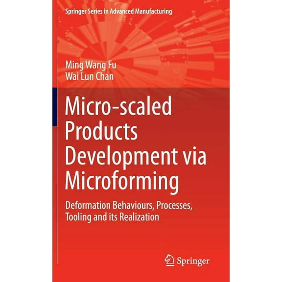 Springer Advanced Manufacturing Micro-Scaled Products Development Via Microforming: Deformation Behaviours, Processes, Tooling and Its Realization, (Hardcover)