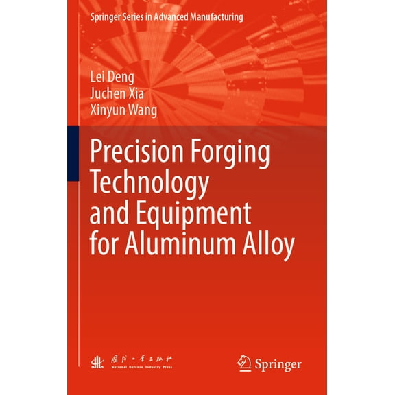 Springer Advanced Manufacturing Precision Forging Technology and Equipment for Aluminum Alloy, (Paperback)