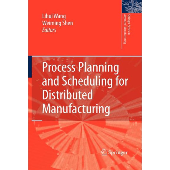 Springer Advanced Manufacturing Process Planning and Scheduling for Distributed Manufacturing, (Paperback)