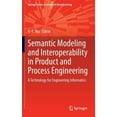 thumbnail image 1 of Springer Advanced Manufacturing Semantic Modeling and Interoperability in Product and Process Engineering: A Technology for Engineering Informatics, (Hardcover), 1 of 1