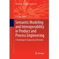 thumbnail image 1 of Springer Advanced Manufacturing Semantic Modeling and Interoperability in Product and Process Engineering: A Technology for Engineering Informatics, (Paperback), 1 of 1