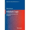 thumbnail image 1 of Springer Advanced Microelectronics Adiabatic Logic: Future Trend and System Level Perspective, Book 34, (Paperback), 1 of 1