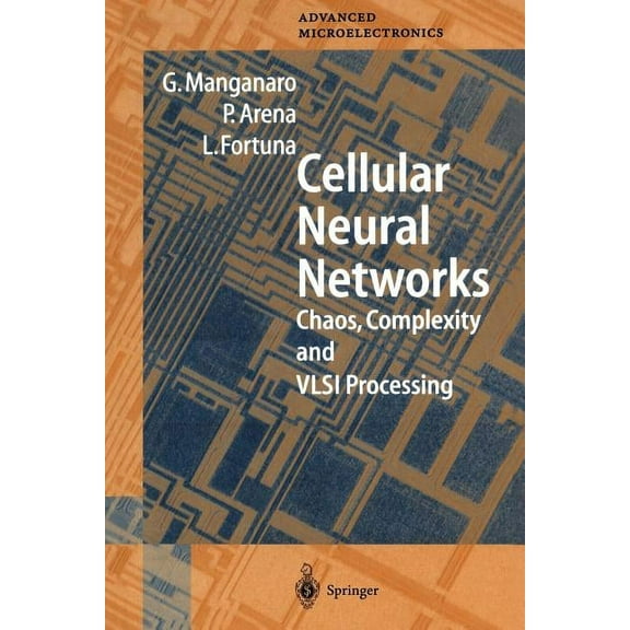 Springer Advanced Microelectronics Cellular Neural Networks: Chaos, Complexity and VLSI Processing, Book 1, (Paperback)