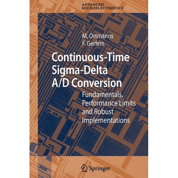 Springer Advanced Microelectronics Continuous-Time Sigma-Delta A/D Conversion: Fundamentals, Performance Limits and Robust Implementations, Book 21, (Paperback)