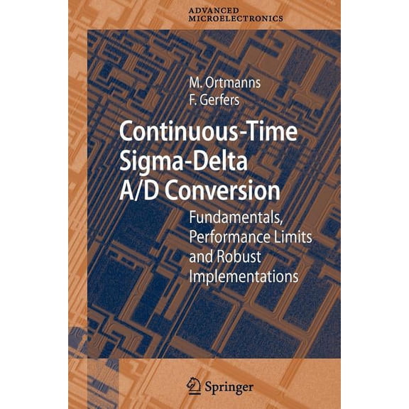 Springer Advanced Microelectronics Continuous-Time Sigma-Delta A/D Conversion: Fundamentals, Performance Limits and Robust Implementations, Book 21, (Paperback)