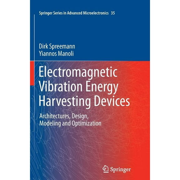 Springer Advanced Microelectronics Electromagnetic Vibration Energy Harvesting Devices: Architectures, Design, Modeling and Optimization, Book 35, (Paperback)