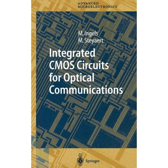 Springer Advanced Microelectronics Integrated CMOS Circuits for Optical Communications, Book 14, (Hardcover)