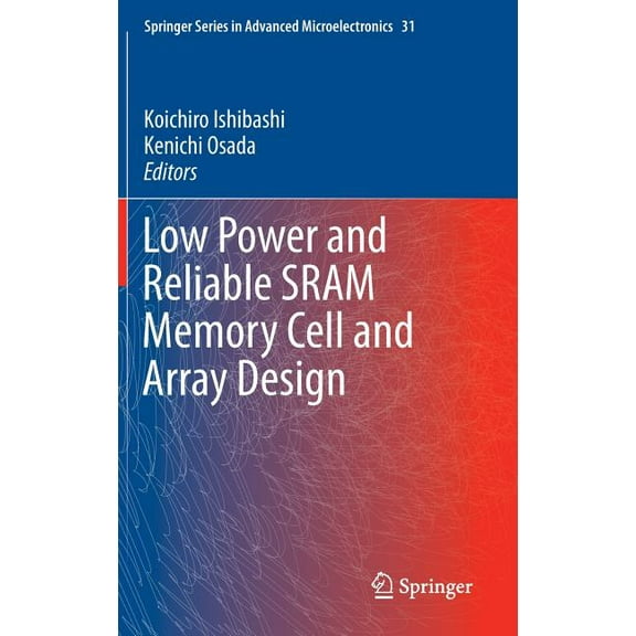 Springer Advanced Microelectronics Low Power and Reliable Sram Memory Cell and Array Design, Book 31, (Hardcover)