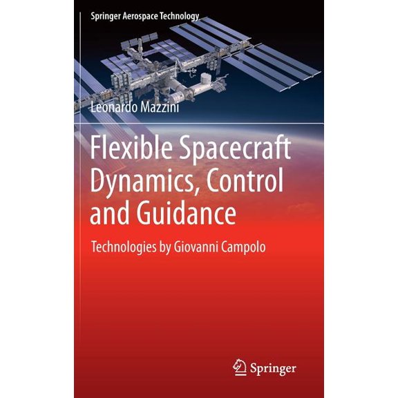 Springer Aerospace Technology Flexible Spacecraft Dynamics, Control and Guidance: Technologies by Giovanni Campolo, (Hardcover)