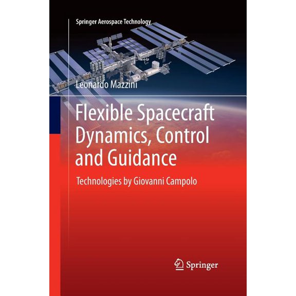 Springer Aerospace Technology Flexible Spacecraft Dynamics, Control and Guidance: Technologies by Giovanni Campolo, (Paperback)