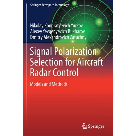 Springer Aerospace Technology Signal Polarization Selection for Aircraft Radar Control: Models and Methods, (Paperback)