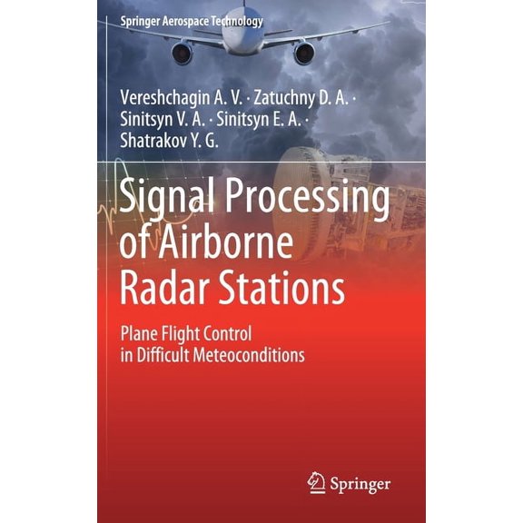Springer Aerospace Technology Signal Processing of Airborne Radar Stations: Plane Flight Control in Difficult Meteoconditions, (Hardcover)
