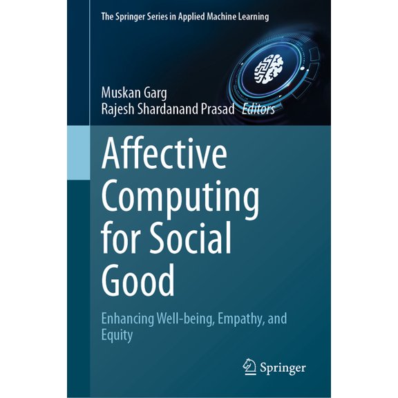 Springer Applied Machine Learning Affective Computing for Social Good: Enhancing Well-Being, Empathy, and Equity, (Hardcover)