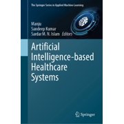 Springer Applied Machine Learning Artificial Intelligence-Based Healthcare Systems, Hardcover