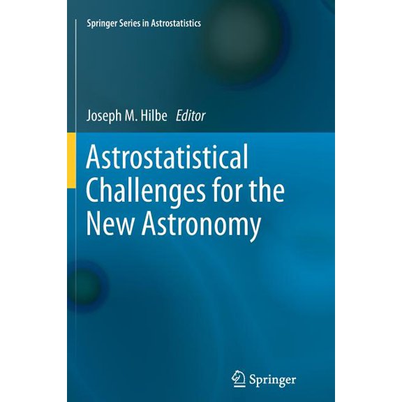 Springer Astrostatistics Astrostatistical Challenges for the New Astronomy, Book 1, (Paperback)