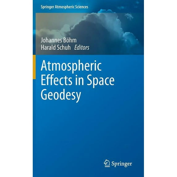 Springer Atmospheric Sciences Atmospheric Effects in Space Geodesy, (Hardcover)