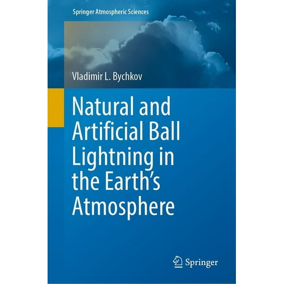 Springer Atmospheric Sciences Natural and Artificial Ball Lightning in the Earth's Atmosphere, (Hardcover)